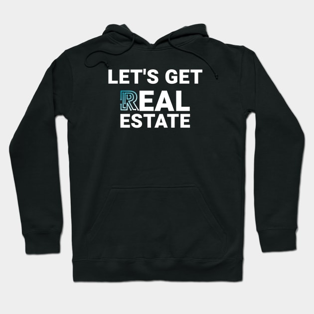 Let's Get Real Estate Hoodie by The Favorita